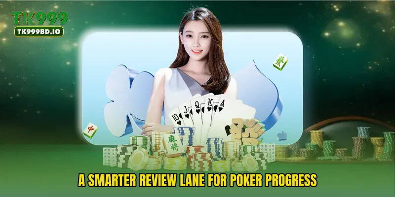 A smarter review lane for poker progress