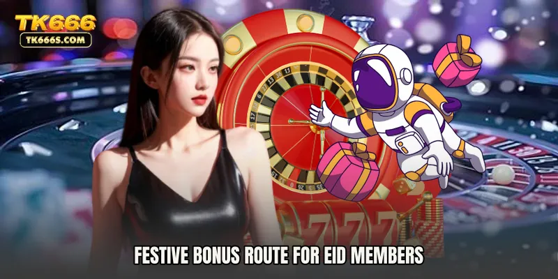 Festive bonus route for Eid members