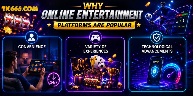 Why Online Entertainment Platforms Are Popular